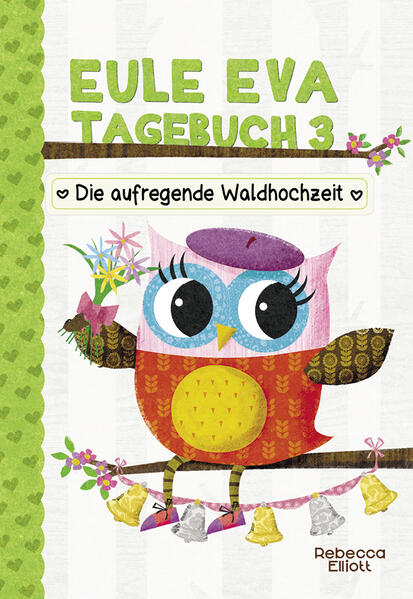 919186c35bf45c23b06d7d98bf7758e81736951795 Eule Eva Tagebuch 3 - Kinderbuch ab 6 Jahre - Die aufregende Waldhochzeit