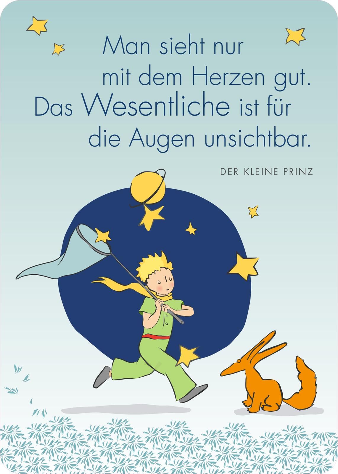 Man sieht nur mit dem Herzen gut. 25 Botschaften vom kleinen Prinzen
