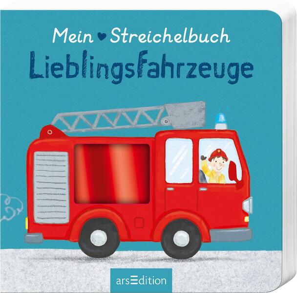 Mein liebstes Streichelbuch – Lieblingsfahrzeuge - mit hochwertigen Fühlelementen