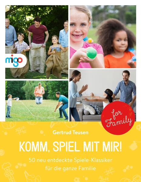 Komm, spiel mit mir! - 50 neu entdeckte Spiele-Klassiker für die ganze Familie