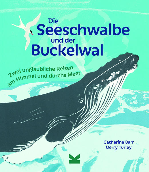 Die Seeschwalbe und der Buckelwal - Zwei unglaubliche Reisen am Himmel und durchs Meer
