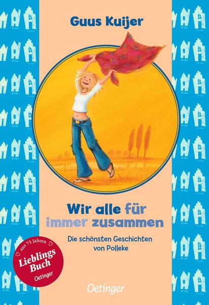 Wir alle für immer zusammen. Die schönsten Geschichten von Polleke Wir alle für immer zusammen. Die schönsten Geschichten von Polleke