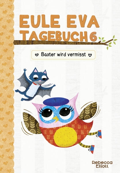 340d4b8097660325ce65a42437e231a21737379195 Eule Eva Tagebuch 6 - Kinderbuch ab 6 Jahre - Baxter wird vermisst