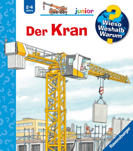 Wieso? Weshalb? Warum? junior, Band 81 - Der Kran (Mängelexemplar)