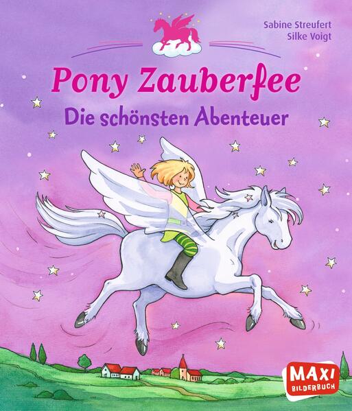 Pony Zauberfee. Die schönsten Abenteuer - MAXI Bilderbuch