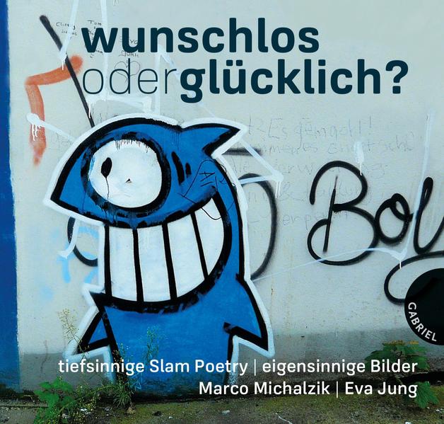 6cb57f1456c0b9e78b81ac3a19db73441638526765 Wunschlos oder glücklich? - tiefsinnige Slam Poetry, eigensinnige Bilder (Mängelexemplar)