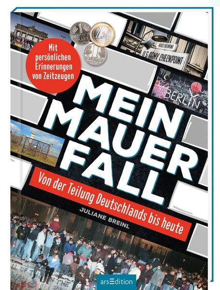 Mein Mauerfall - Von der Teilung Deutschlands bis heute