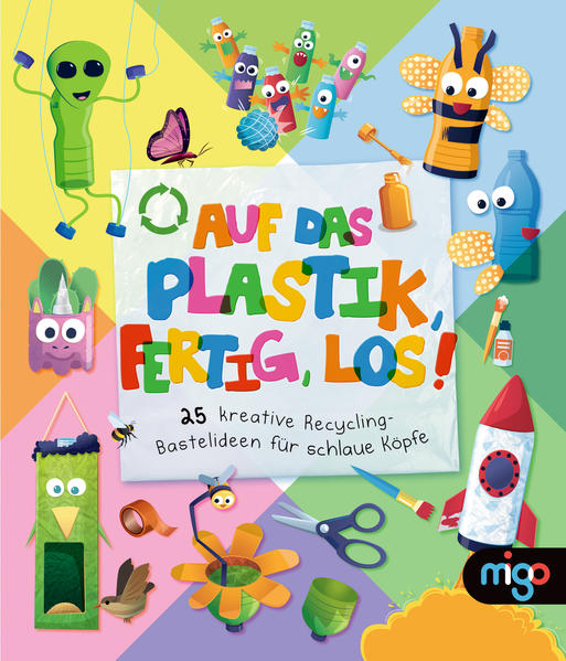 Auf das Plastik, fertig, los! - 25 kreative Recycling-Bastelideen