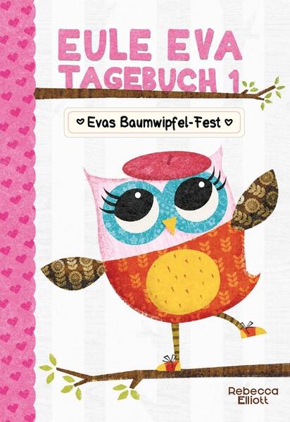85926c03956818cccaf157a74b3da7e31736948974 Eule Eva Tagebuch 1 - Kinderbuch ab 6 Jahre - Evas Baumwipfel-Fest