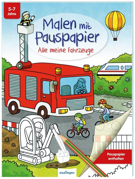 Malen mit Pauspapier: Alle meine Fahrzeuge - Kreativbuch für Kinder