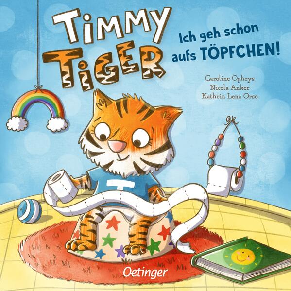 Timmy Tiger. Ich geh schon aufs Töpfchen! Timmy Tiger. Ich geh schon aufs Töpfchen!
