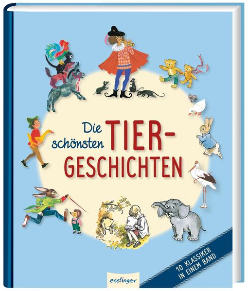 Die schönsten Tiergeschichten - 10 Klassiker in einem Band | Pu der Bär, Peter Hase u.v.m.
