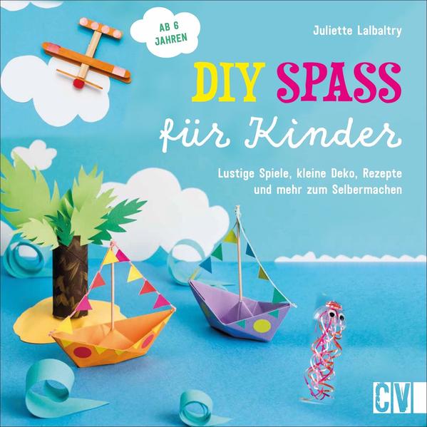 efec35552d5cceff5e79889de00e566b1725444687 DIY Spaß für Kinder - Lustige Spiele, kleine Deko, Rezepte und mehr zum Selbermachen