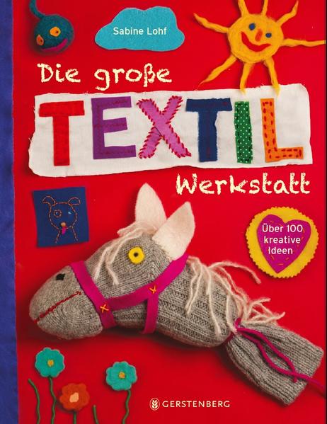 962c0d095cf57379ba7237140cfffd591718780357 Die große Textilwerkstatt - Über 100 kreative Ideen