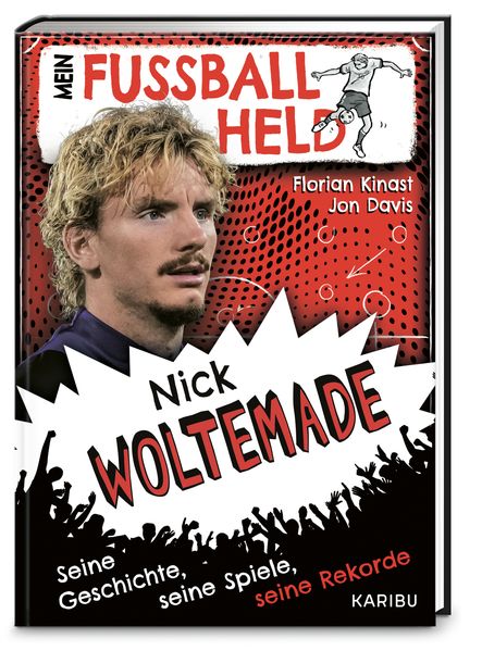 Mein Fußballheld Nick Woltemade – Seine Geschichte, seine Spiele, seine Rekorde (Mängelexemplar)