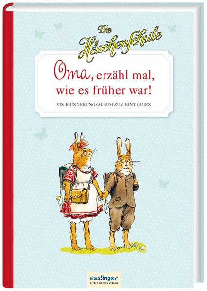 26498c2460eb1c02101ba71b4fa4e3de1677762837 Die Häschenschule: Oma, erzähl mal, wie es früher war! - Ein Erinnerungsalbum zum Eintragen