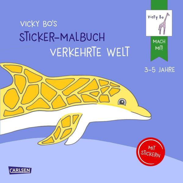 Aktion: Vicky Bo&#039;s Sticker-Malbuch Verkehrte Welt: Erstes Malen, Zeichnen und Kritzeln mit Stickern