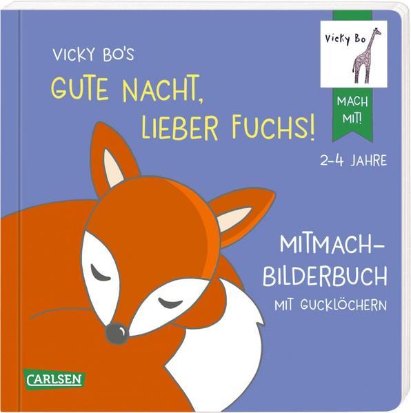 Vicky Bo&#039;s Gute Nacht, lieber Fuchs! Mitmach-Bilderbuch mit Gucklöchern