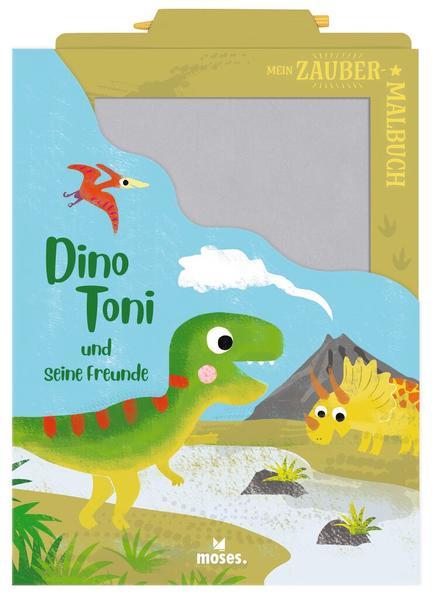 Mein Zaubermalbuch - Dino Toni und seine Freunde - Zaubertafel mit Stift
