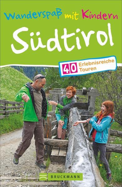 Wanderspaß mit Kindern Südtirol - 40 erlebnisreiche Touren (Mängelexemplar)