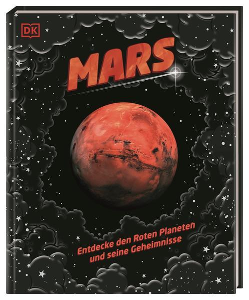 Mars - Entdecke den Roten Planeten und seine Geheimnisse