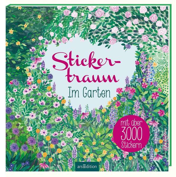 Stickertraum - Im Garten - Mit über 3000 Stickern (Mängelexemplar)