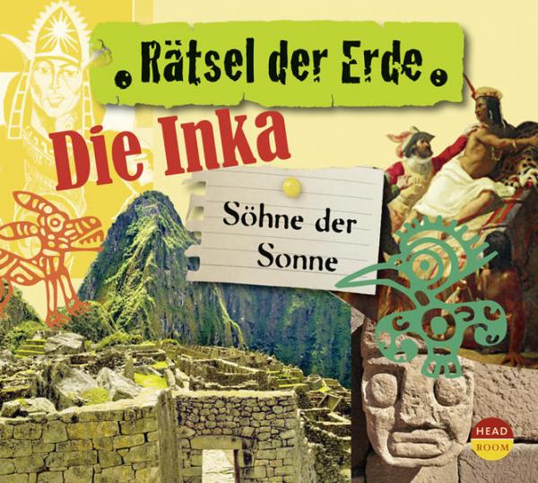 Rätsel der Erde: Die Inka - Söhne der Sonne (Hörbuch)