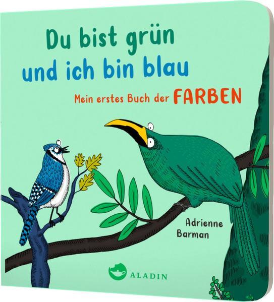Du bist grün und ich bin blau - Mein erstes Buch der Farben | Erstes Lernen für die Kleinsten