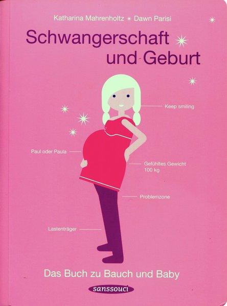 Schwangerschaft und Geburt - Das Buch zu Bauch und Baby