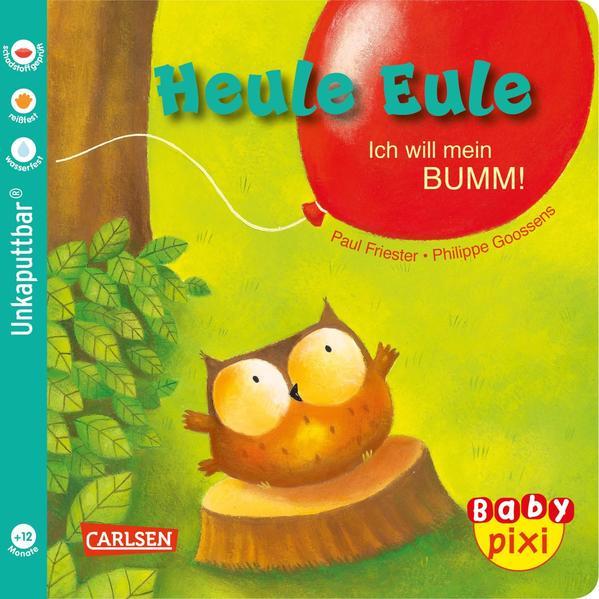 Baby Pixi (unkaputtbar) 81: Heule Eule: Ich will mein BUMM! (Mängelexemplar)