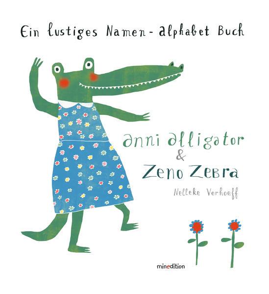 Anni Alligator &amp; Zeno Zebra - Ein lustiges Namen-Alphabet-Buch
