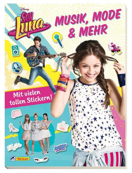 Disney Soy Luna: Disney Soy Luna: Musik, Mode &amp; mehr - Mit vielen tollen Stickern!