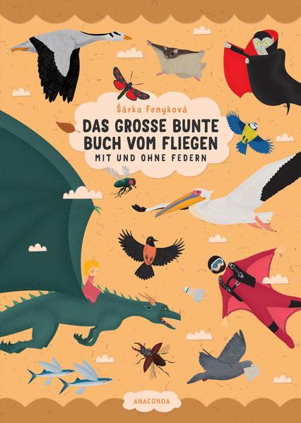 Das große bunte Buch vom Fliegen (Vögel, Flugzeuge, Insekten &amp; Co.) - Wissen für Kinder ab 6 Jahre