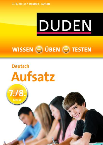 Wissen – Üben – Testen: Deutsch – Aufsatz 7./8. Klasse (Mängelexemplar)
