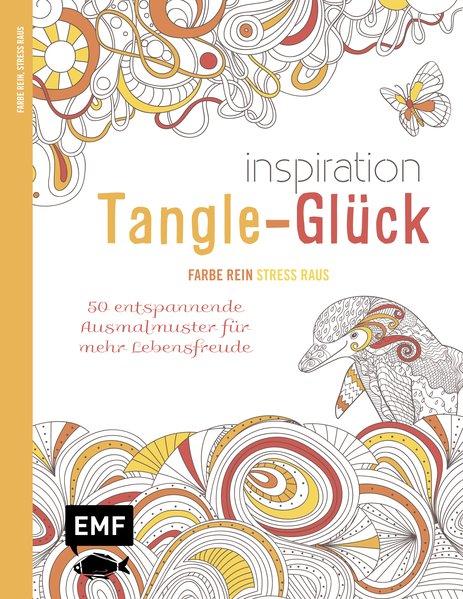 Inspiration Tangle-Glück - 50 entspannende Ausmalmuster für mehr Lebensfreude (Mängelexemplar)