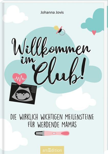 Willkommen im Club! - Die wirklich wichtigen Meilensteine für werdende Mamas