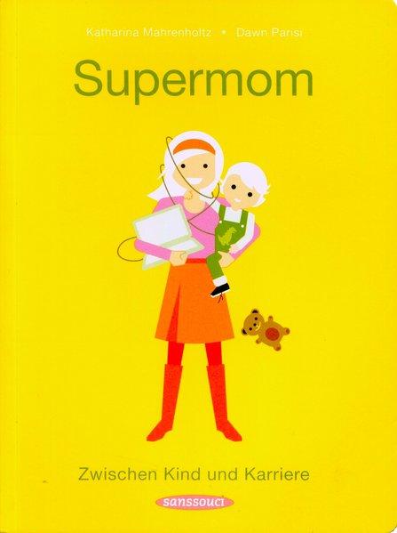 Supermom - Zwischen Kind und Karriere