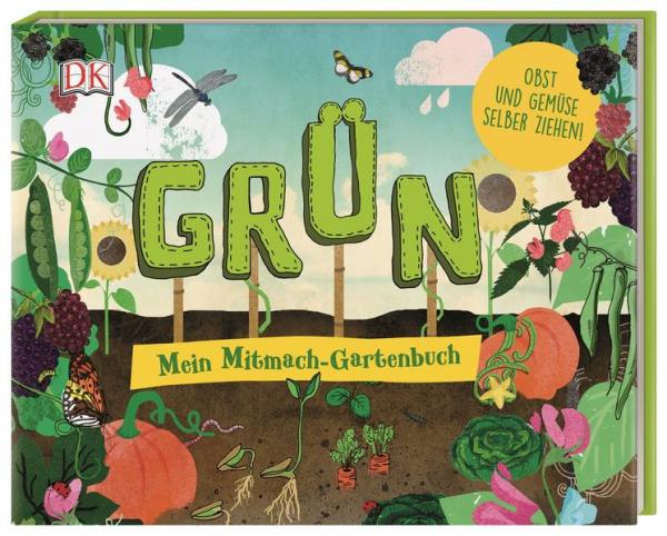 Grün - Mein Mitmach-Gartenbuch. Obst und Gemüse selber ziehen!